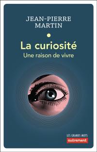 La curiosité : une raison de vivre