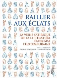 Railler aux éclats : la veine satirique de la littérature française contemporaine