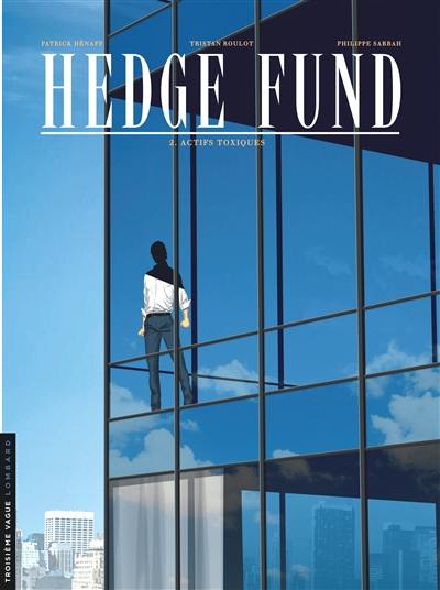 Hedge fund. Vol. 2. Actifs toxiques