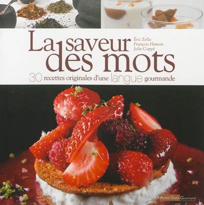 La saveur des mots : 30 recettes originales d'une langue gourmande