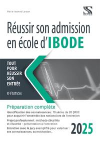 Réussir son admission en école d'Ibode, 2025 : tout pour réussir son entrée : préparation complète