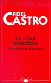 La Crise économique et sociale du monde : Ses retombées dans les pays sous-développés, ses sombres perspectives et la nécessité de lutter si nous voulons survivre