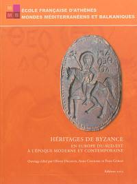 Héritages de Byzance en Europe du Sud-Est à l'époque moderne et contemporaine