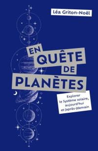 En quête de planètes : explorer le Système solaire, aujourd'hui et (après-)demain