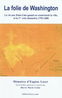 Histoire abregée de ma residence dans les Etats Unis de l'Amerique du Nord entremelée d'anecdotes portant trait du charactere de ses habitants : mémoires d'Eugène Lucet