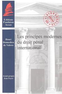 Les principes modernes du droit pénal international