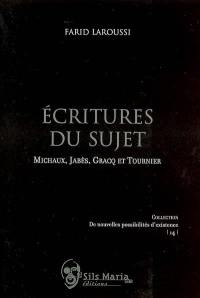 Ecritures du sujet : Michaux, Jabès, Gracq et Tournier