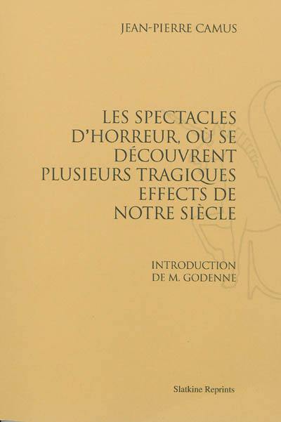 Les spectacles d'horreur, où se découvrent plusieurs tragiques effects de notre siècle