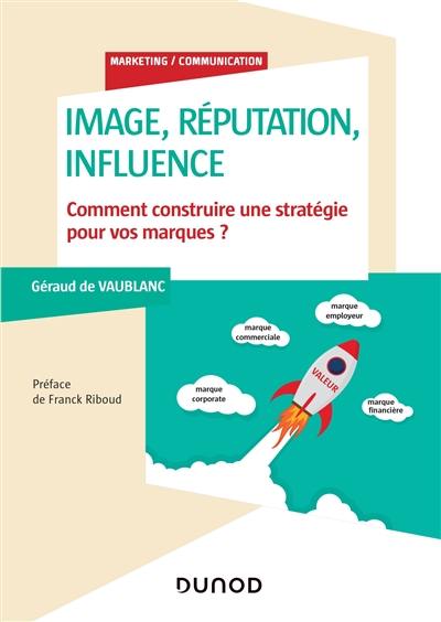 Image, réputation, influence : comment construire une stratégie pour vos marques ?