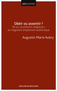 Obéir ou assentir ? : de la soumission religieuse au magistère simplement authentique