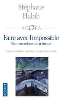 Faire avec l'impossible : pour une relance du politique