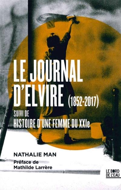 Le journal d'Elvire (1852-2017). Histoire d'une femme du XXIe