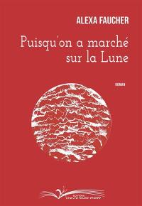 Puisqu'on a marché sur la Lune