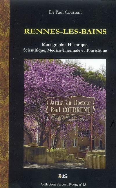 Rennes-les-Bains (Aude) : monographie historique, scientifique, médico-thermale et touristique