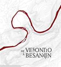 De Vesontio à Besançon : exposition, Musée des beaux-arts et d'archéologie de Besançon, 2007