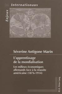 L'apprentissage de la mondialisation : les milieux économiques allemands face à la réussite américaine (1876-1914)