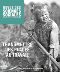 Revue des sciences sociales, n° 62. Transmettre des places au travail