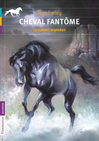 Cheval fantôme. Vol. 7. La jument disparue