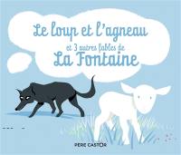 Le loup et l'agneau : et 3 autres fables de La Fontaine