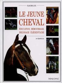 Le jeune cheval : éducation, débourrage, dressage élémentaire