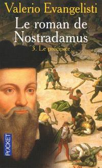 Le roman de Nostradamus. Vol. 3. Le précipice