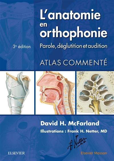 L'anatomie en orthophonie : parole, déglutition et audition : atlas commenté