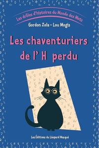 Les drôles d'histoires du monde des mots. Vol. 2. Les chaventuriers de l'H perdu