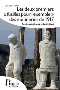 Les deux premiers fusillés pour l'exemple des mutineries de 1917 : René-Louis Brunet et Emile Buat