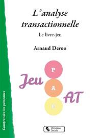 L'analyse transactionnelle : le livre-jeu