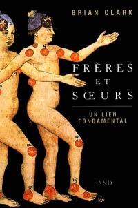 Frères et soeurs, un lien fondamental : psychologie, astrologie, symbole