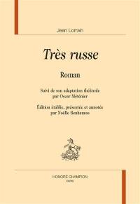 Très russe : suivi de son adaptation théâtrale par Oscar Méténier