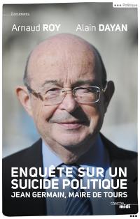 Enquête sur un suicide politique : Jean Germain, maire de Tours