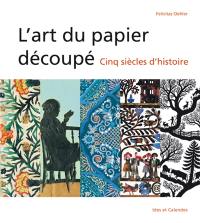 L'art du papier découpé : cinq siècles d'histoire