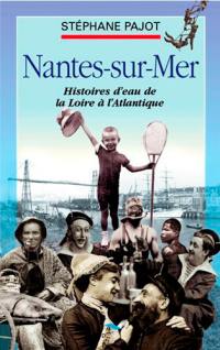 Nantes-sur-Mer : histoire d'eau de la Loire à l'Atlantique