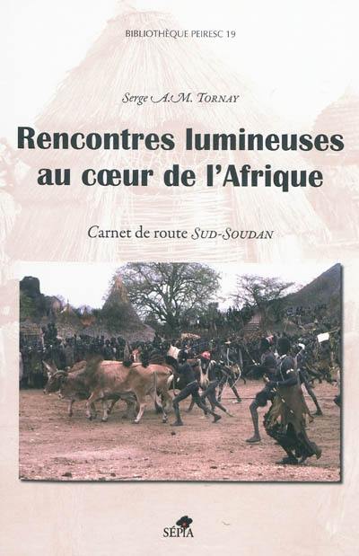 Rencontres lumineuses au coeur de l'Afrique : carnet de route Sud-Soudan