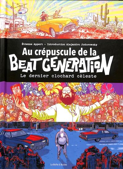 Au crépuscule de la Beat generation : le dernier clochard céleste