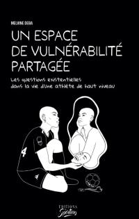 Un espace de vulnérabilité partagée : les questions existentielles dans la vie d'une athlète de haut niveau