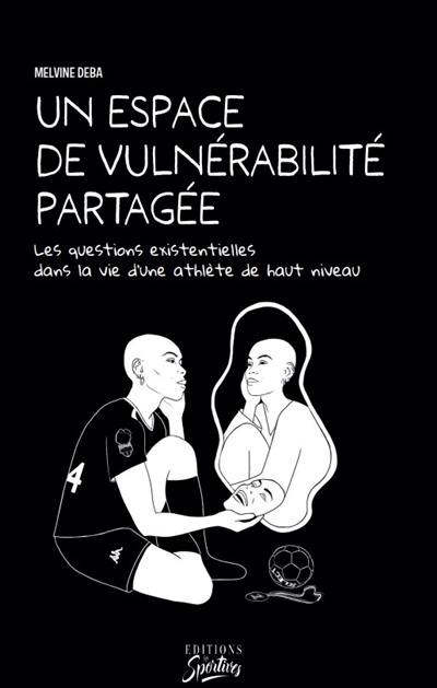 Un espace de vulnérabilité partagée : les questions existentielles dans la vie d'une athlète de haut niveau