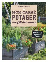 Mon carré potager au fil des mois