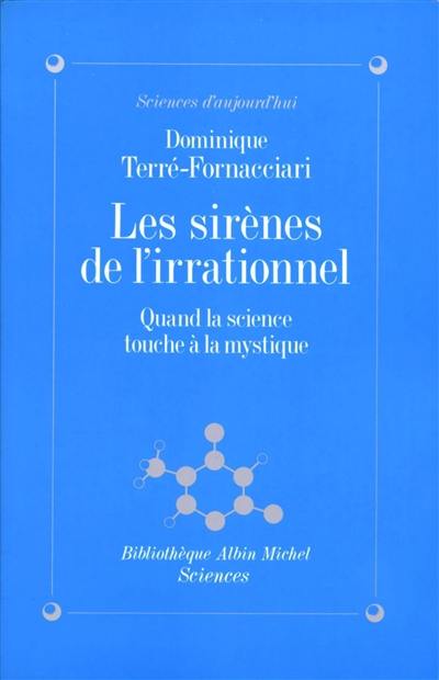 Les Sirènes de l'irrationnel : quand la science touche à la mystique