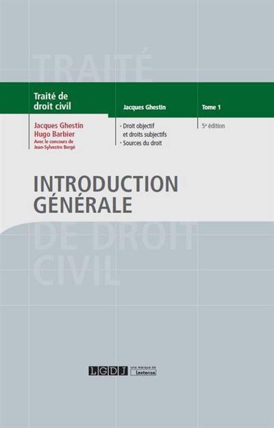 Traité de droit civil. Introduction générale. Vol. 1. Droit objectif et droits subjectifs, sources du droit