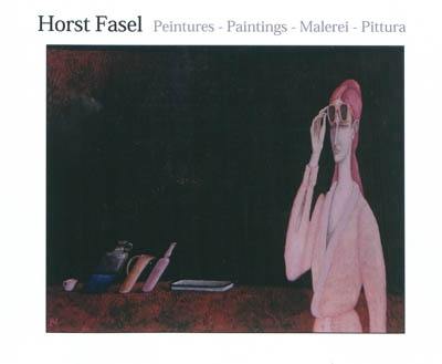 Horst Fasel : peintures. Horst Fasel : paintings. Horst Fasel : Malerei. Horst Fasel : pittura