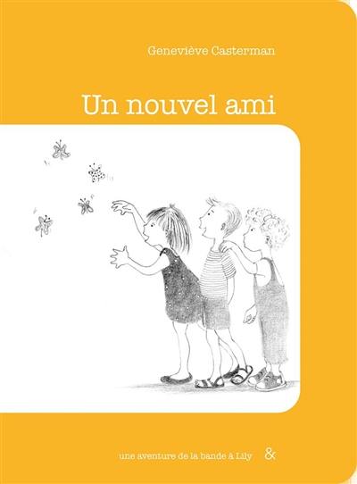 Une aventure de la bande à Lily. Vol. 1. Un nouvel ami Une aventure de la bande à Lily. Vol. 1. Un nouvel ami