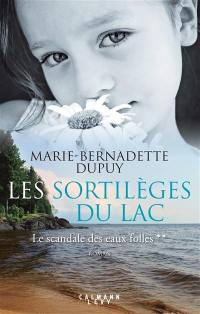 Le scandale des eaux folles. Vol. 2. Les sortilèges du lac