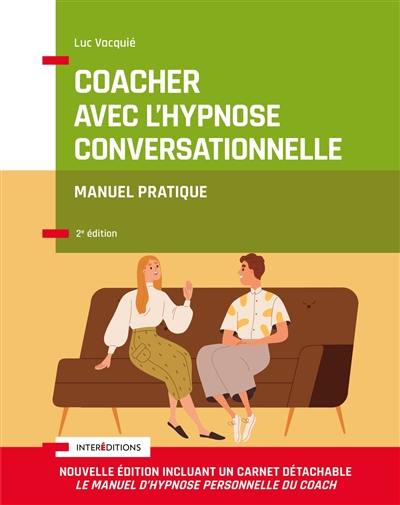 Coacher avec l'hypnose conversationnelle : manuel pratique