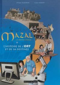 Mazal, la bonne étoile : l'histoire de l'ORT et de sa destinée