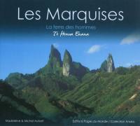 Les Marquises : la terre des hommes : te Henua Enana