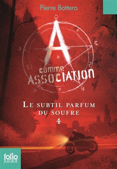 A comme Association. Vol. 4. Le subtil parfum du soufre