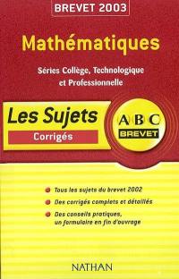 Mathématiques séries collège, technologique et professionnelle, brevet 2003 : les sujets corrigés