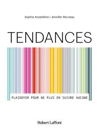 Tendances : plaidoyer pour ne plus en suivre aucune